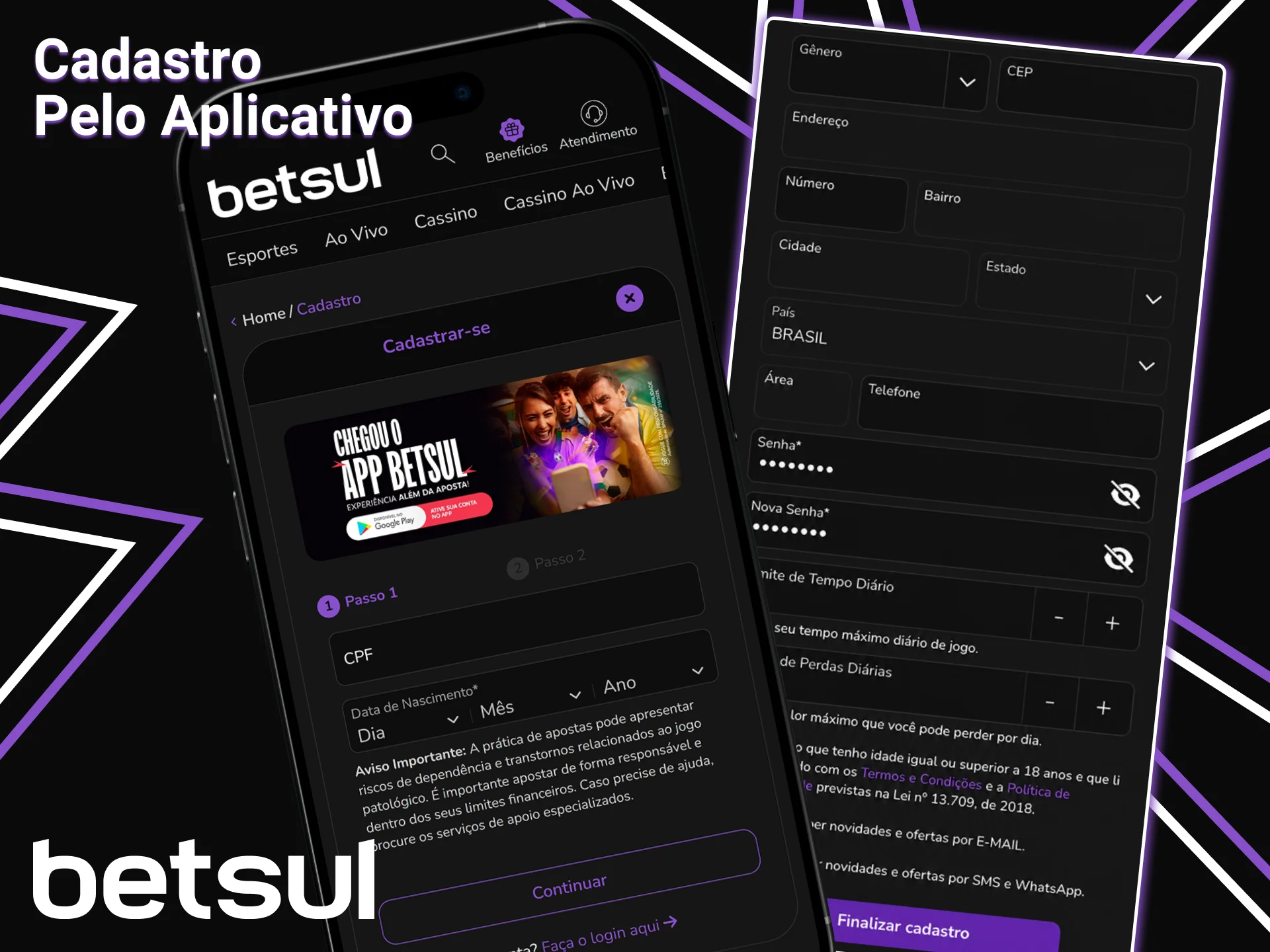 Instale o aplicativo Betsul e cadastre-se por meio dele.